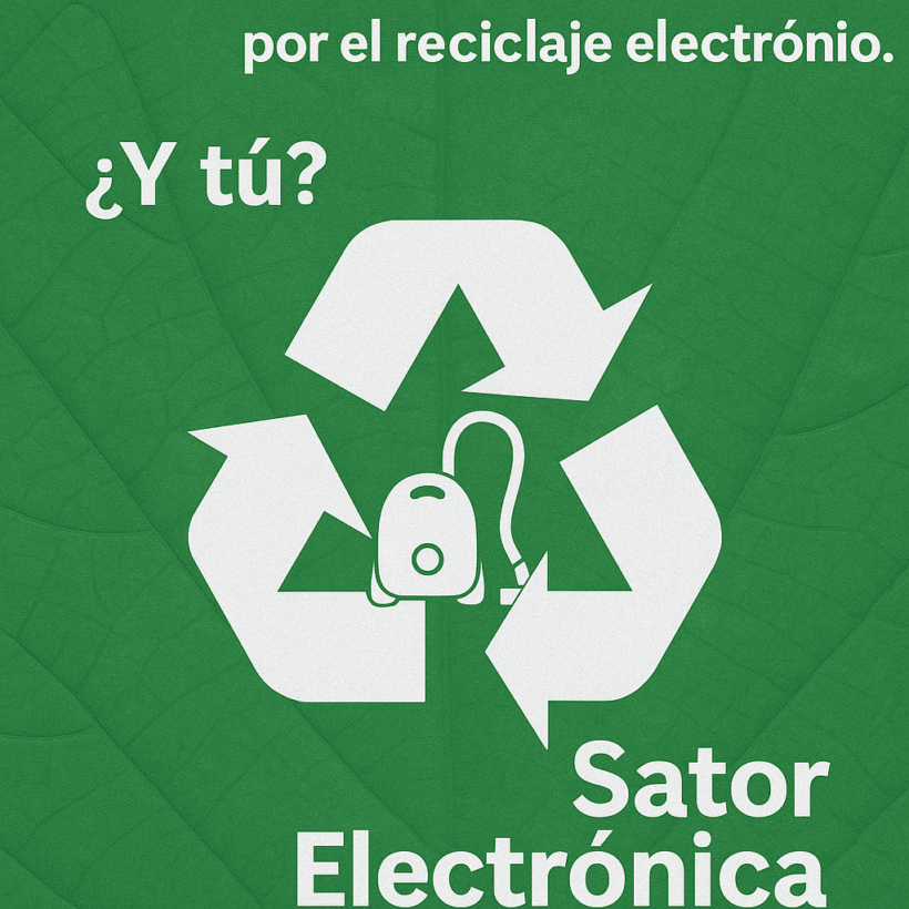 “En Sator apostamos por el reciclaje electrónico. ¿Y tú”