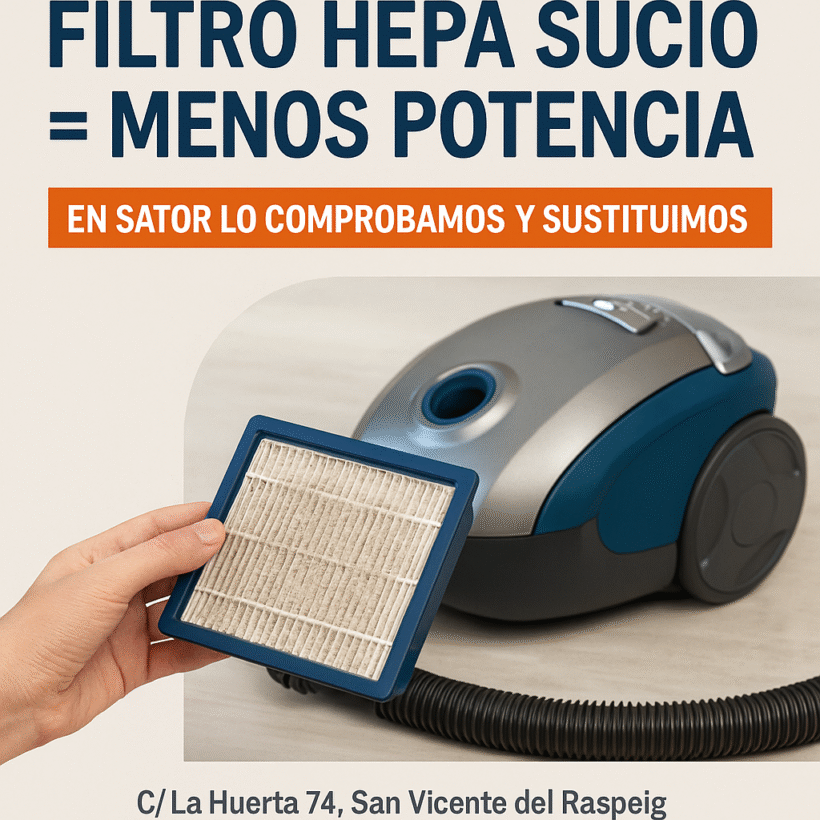 “Filtro HEPA sucio = menos potencia. En Sator lo comprobamos y sustituimos.”