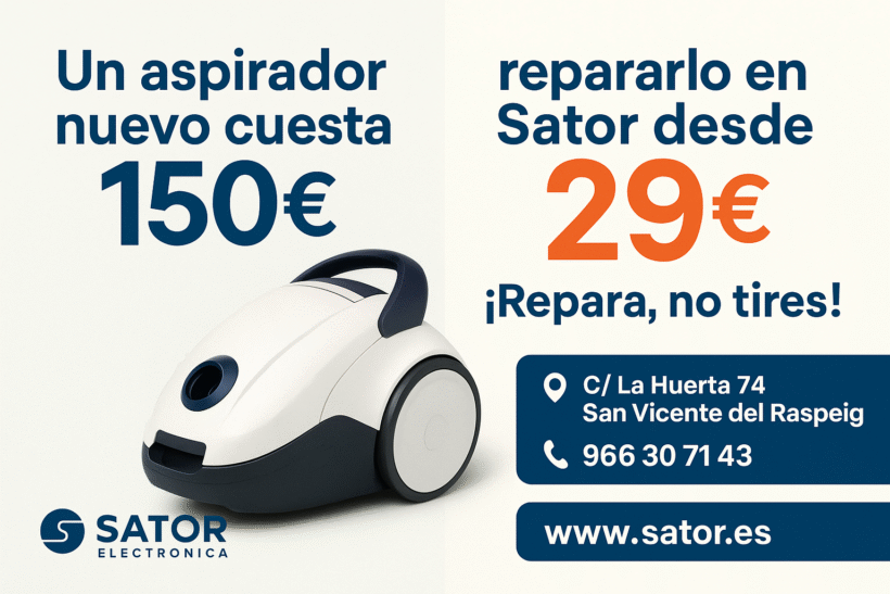 “Un aspirador nuevo cuesta 150€, repararlo en Sator desde 29€”